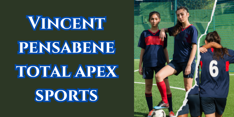 vincent pensabene total apex sports​